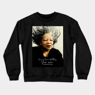 Black History Month: Toni Morrison, “You are your best thing ... You are” on a Dark Background Crewneck Sweatshirt